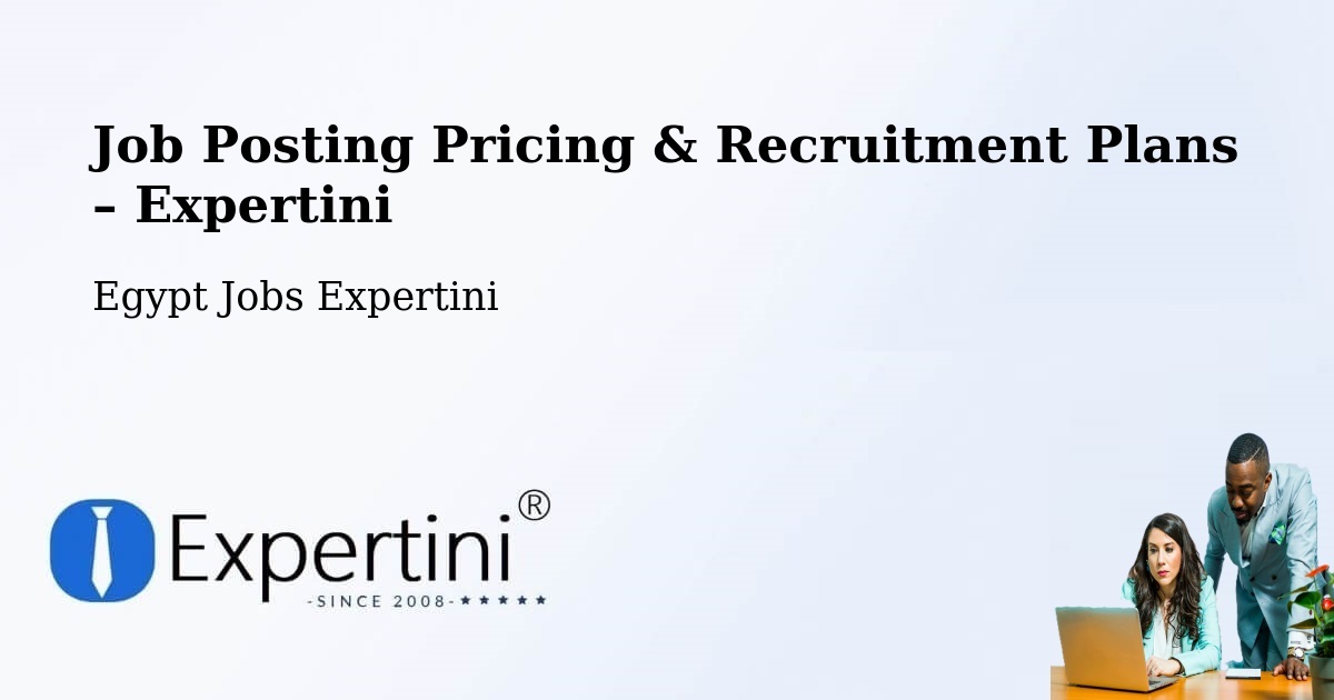 Job Posting Pricing & Recruitment Plans – Ismailia - Ismailia, Egypt Jobs Expertini